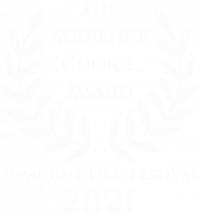 Audience Choice Award - 15 Minute Film Festival 2021